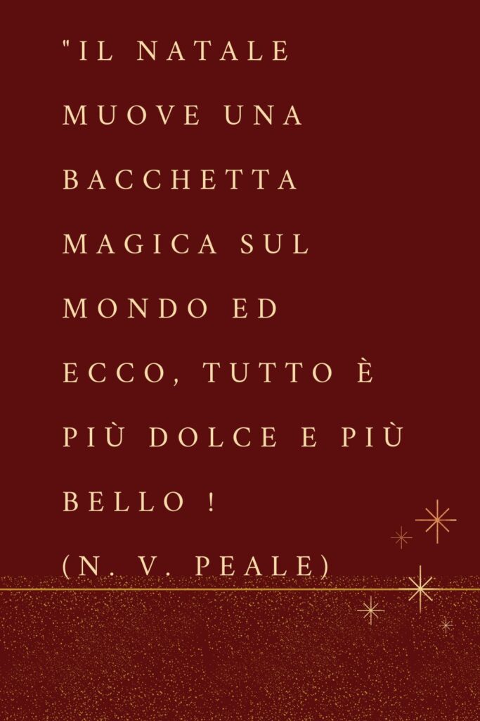 Frasi sul Natale, Il Natale muove una bacchetta magica sul mondo ed ecco, tutto è più dolce e più bello!